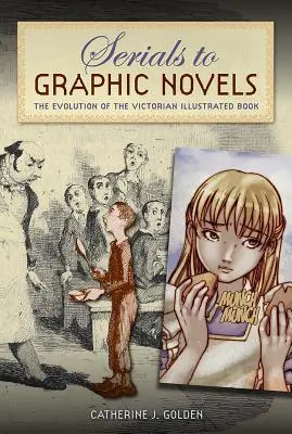 Seriály ke grafickým románům: Vývoj viktoriánské ilustrované knihy - Serials to Graphic Novels: The Evolution of the Victorian Illustrated Book