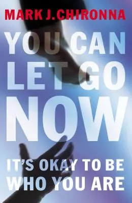 Most már elengedheted: It's Okay to Be Who You Are (Nem baj, ha az vagy, aki vagy) - You Can Let Go Now: It's Okay to Be Who You Are