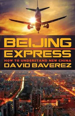 Peking Expressz: Hogyan értsük meg az új Kínát - Beijing Express: How To Understand New China