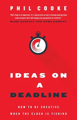 Ötletek határidőre: Hogyan legyünk kreatívak, ha az óra ketyeg - Ideas on a Deadline: How to Be Creative When the Clock is Ticking