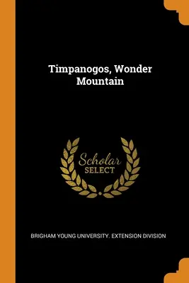 Timpanogos, Csodahegy - Timpanogos, Wonder Mountain