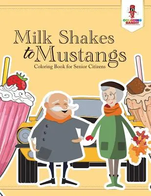 Tejes turmixoktól a musztángokig: Színezőkönyv időseknek - Milk Shakes to Mustangs: Coloring Book for Senior Citizens