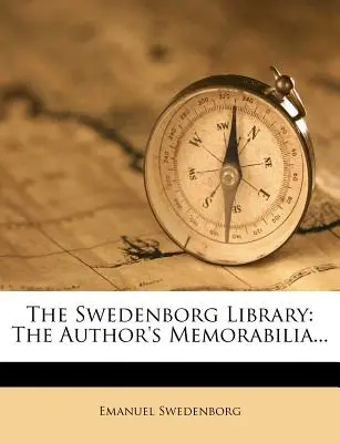 A Swedenborg könyvtár: A szerző emléktárgyai... - The Swedenborg Library: The Author's Memorabilia...