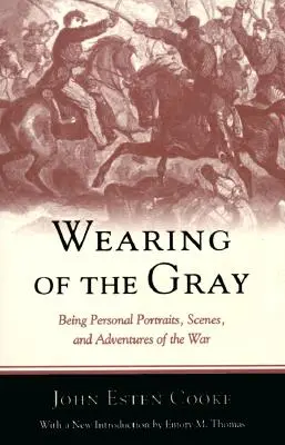 A szürkeség viselése: Személyes portrék, jelenetek és kalandok a háborúból címmel - Wearing of the Gray: Being Personal Portraits, Scenes, and Adventures of the War