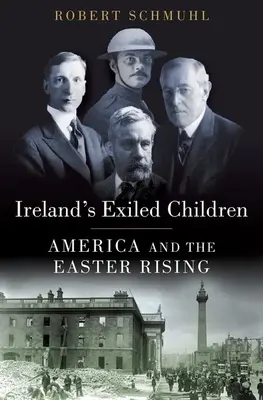 Írország száműzött gyermekei: Amerika és a húsvéti felkelés - Ireland's Exiled Children: America and the Easter Rising