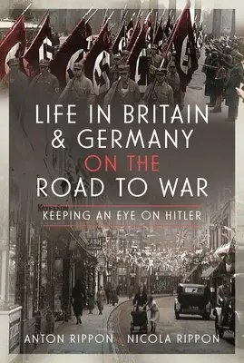 Az élet Nagy-Britanniában és Németországban a háború felé vezető úton: Hitler szemmel tartása - Life in Britain and Germany on the Road to War: Keeping an Eye on Hitler