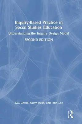 Vizsgálat-alapú gyakorlat a társadalomtudományok oktatásában: A vizsgálati tervezési modell megértése - Inquiry-Based Practice in Social Studies Education: Understanding the Inquiry Design Model