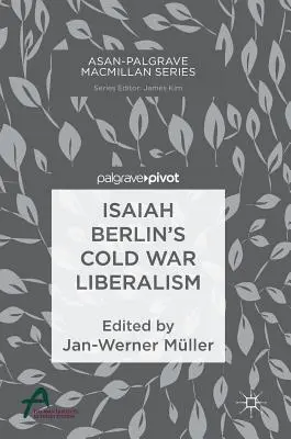 Isaiah Berlin hidegháborús liberalizmusa - Isaiah Berlin's Cold War Liberalism