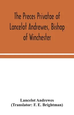 Lancelot Andrewes, Winchester püspökének privát prédikációi - The preces privatae of Lancelot Andrewes, Bishop of Winchester