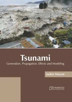 Cunami: Termelés, terjedés, hatások és modellezés - Tsunami: Generation, Propagation, Effects and Modeling