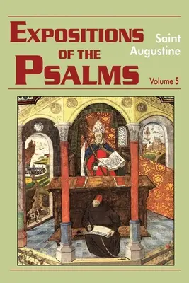 A zsoltárok magyarázata 5. kötet, PS 99-120 - Expositions of the Psalms Vol. 5, PS 99-120