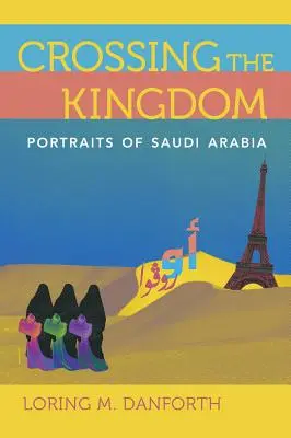 Átkelés a királyságon: Szaúd-Arábia portréi - Crossing the Kingdom: Portraits of Saudi Arabia