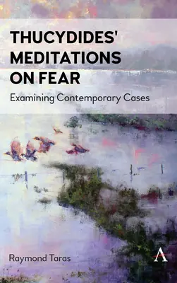 Thuküdidész elmélkedései a félelemről: Kortárs esetek vizsgálata - Thucydides' Meditations on Fear: Examining Contemporary Cases