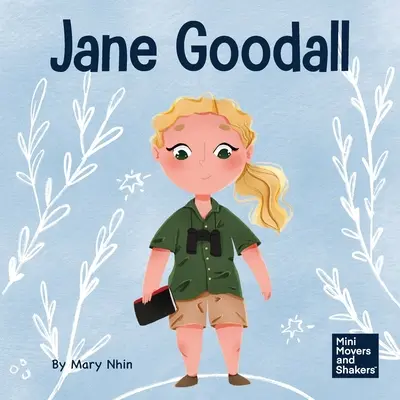 Jane Goodall: Gyerekkönyv a mindannyiunk közös természeti világának megőrzéséről - Jane Goodall: A Kid's Book About Conserving the Natural World We All Share