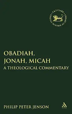 Obadja, Jónás, Mikeás: Teológiai kommentár - Obadiah, Jonah, Micah: A Theological Commentary