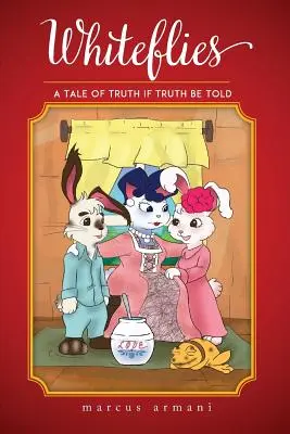 Whiteflies: A Tale of Truth If Truth Be Told Told - Whiteflies: A Tale of Truth If Truth Be Told