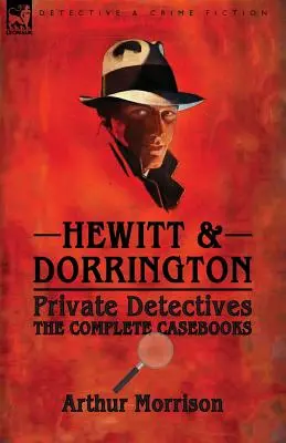 Hewitt & Dorrington magánnyomozók: A teljes esetkönyvek - Hewitt & Dorrington Private Detectives: the Complete Casebooks