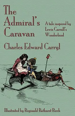 Az admirális karavánja: Lewis Carroll Csodaországa által ihletett történet - The Admiral's Caravan: A tale inspired by Lewis Carroll's Wonderland