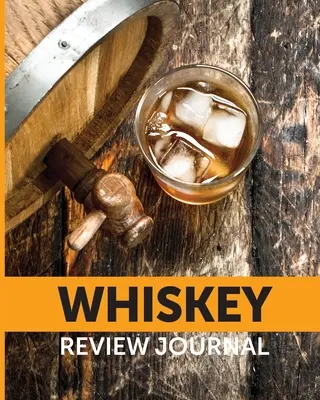 Deník na recenze whisky: Degustační zápisník whisky Společník do baru na doutníky Jednosladový bourbon Žitný vyzkoušejte filozofii palírny Skotská whisky Dárkový oran - Whiskey Review Journal: Tasting Whiskey Notebook Cigar Bar Companion Single Malt Bourbon Rye Try Distillery Philosophy Scotch Whisky Gift Oran
