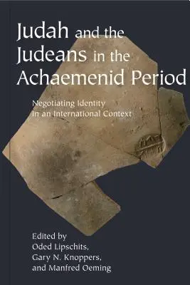 Júda és a júdeaiak az akhaimenida korban: Az identitás tárgyalása nemzetközi kontextusban - Judah and the Judeans in the Achaemenid Period: Negotiating Identity in an International Context