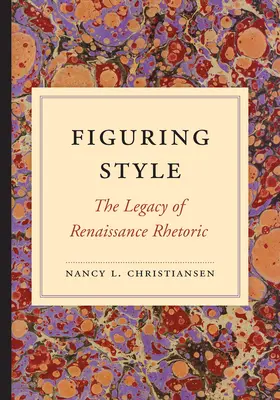 A stílus megformálása: A reneszánsz retorika öröksége - Figuring Style: The Legacy of Renaissance Rhetoric