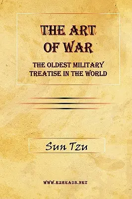 A háború művészete: A világ legrégebbi katonai értekezése - The Art of War: The Oldest Military Treatise in the World