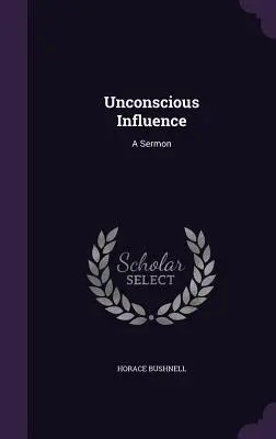 Tudattalan befolyás: Egy prédikáció - Unconscious Influence: A Sermon