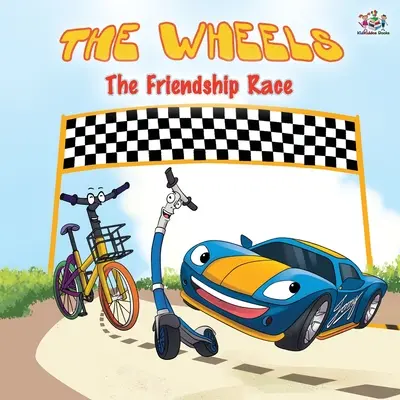 A kerekek - A barátság versenye: Gyermek képeskönyv - The Wheels -The Friendship Race: Children's Picture Book