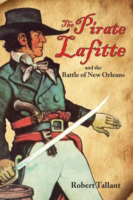 A kalóz Lafitte és a New Orleans-i csata - The Pirate Lafitte and the Battle of New Orleans