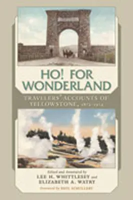 Ho! for Wonderland: Utazók beszámolói Yellowstone-ról, 1872-1914 - Ho! for Wonderland: Travelers' Accounts of Yellowstone, 1872-1914