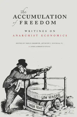 A szabadság felhalmozása: Írások az anarchista közgazdaságtanról - The Accumulation of Freedom: Writings on Anarchist Economics