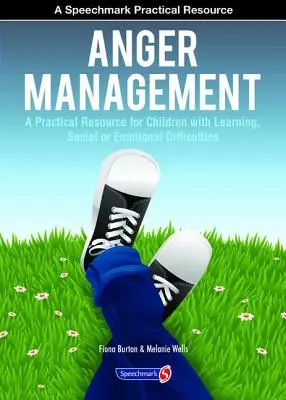 Dühkezelés: Gyakorlati segédanyag tanulási, szociális és érzelmi nehézségekkel küzdő gyermekek számára - Anger Management: A Practical Resource for Children with Learning, Social and Emotional Difficulties