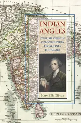 Indiai szögek: Angol versek a gyarmati Indiában Jonestól Tagore-ig - Indian Angles: English Verse in Colonial India from Jones to Tagore