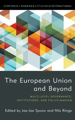 Az Európai Unió és azon túl: Többszintű kormányzás, intézmények és politikaalkotás - The European Union and Beyond: Multi-Level Governance, Institutions, and Policy-Making