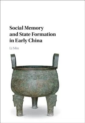 Társadalmi emlékezet és államalakulat a korai Kínában - Social Memory and State Formation in Early China