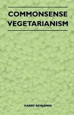 A józan vegetarianizmus - Commonsense Vegetarianism