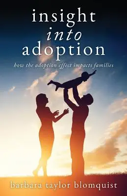Betekintés az örökbefogadásba: Az örökbefogadás hatása a családokra - Insight Into Adoption: How the Adoption Effect Impacts Families