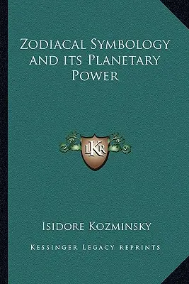 Az állatövi szimbológia és bolygóereje - Zodiacal Symbology and its Planetary Power