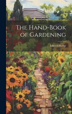 A kertészkedés kézikönyve - The Hand-book of Gardening