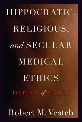 Hippokratészi, vallási és világi orvosi etika: A konfliktuspontok - Hippocratic, Religious, and Secular Medical Ethics: The Points of Conflict