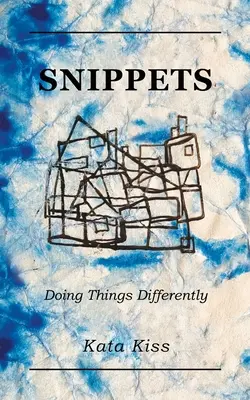 Szemelvények: Doing Things Differently - Snippets: Doing Things Differently