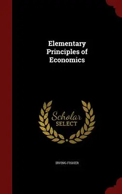 A közgazdaságtan elemi alapjai - Elementary Principles of Economics