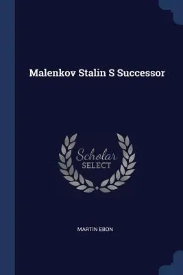 Malenkov, Sztálin utódja - Malenkov Stalin S Successor