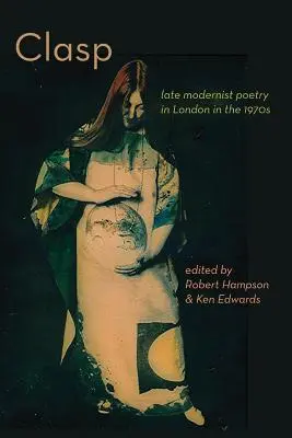 CLASP - késő modernista költészet Londonban az 1970-es években - CLASP - late modernist poetry in London in the 1970s