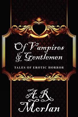 Vámpírokról és úriemberekről: Tales of Erotic Horror - Of Vampires & Gentlemen: Tales of Erotic Horror