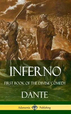 Inferno: Az isteni komédia első könyve (Keménykötés) - Inferno: First Book of the Divine Comedy (Hardcover)