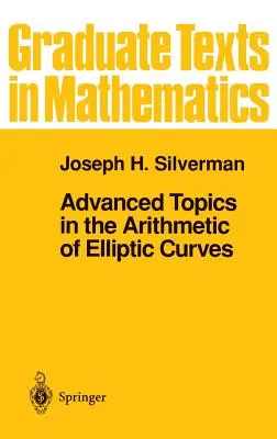 Az elliptikus görbék aritmetikájának haladó témái - Advanced Topics in the Arithmetic of Elliptic Curves