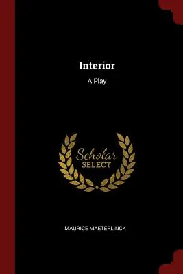 Interieur: A Play - Interior: A Play