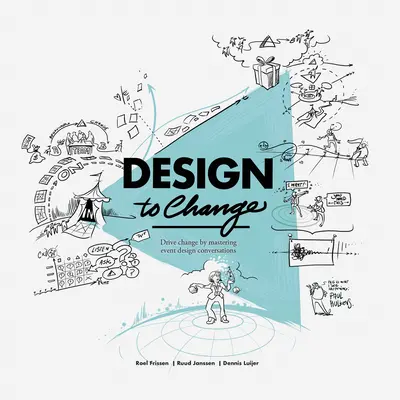 A változás tervezése: Változás ösztönzése az eseménytervezési beszélgetések elsajátításával - Design to Change: Drive Change by Mastering Event Design Conversations