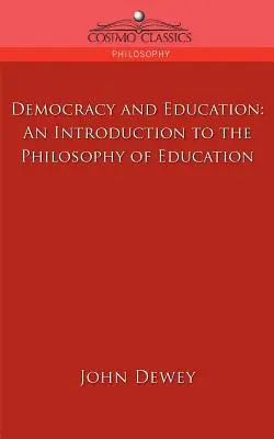 Demokrácia és oktatás: Bevezetés a nevelésfilozófiába - Democracy and Education: An Introduction to the Philosophy of Education